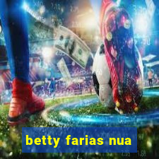 betty farias nua